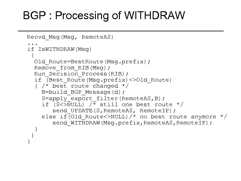 BGP : Processing of WITHDRAW Recvd_Msg(Msg, Remote. AS). . . if Is. WITHDRAW(Msg) {