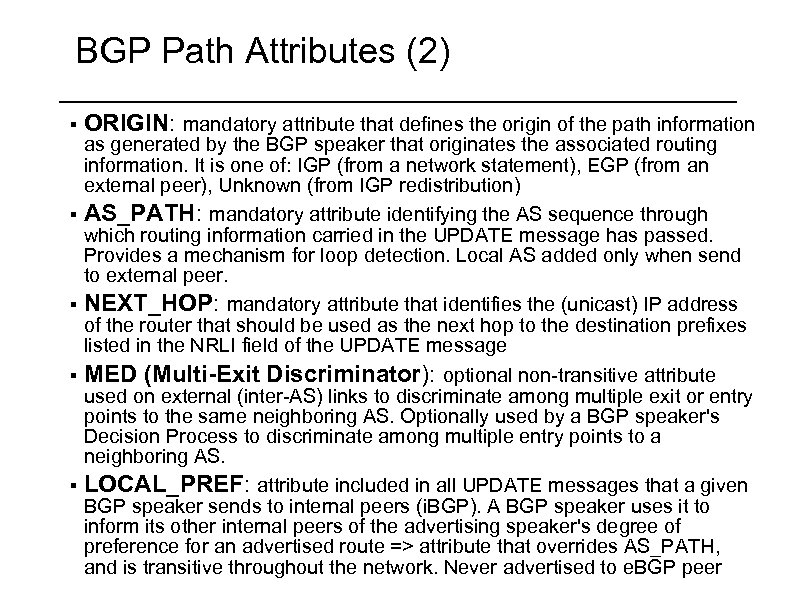 BGP Path Attributes (2) § § § ORIGIN: mandatory attribute that defines the origin