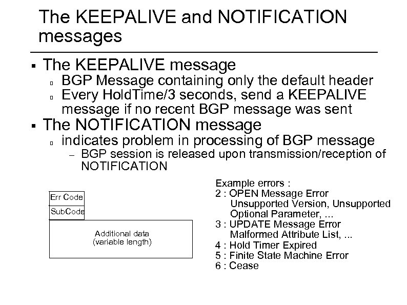 The KEEPALIVE and NOTIFICATION messages § The KEEPALIVE message § BGP Message containing only