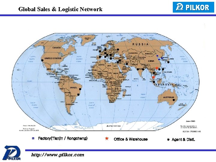 Global Sales & Logistic Network ▣ ▣ ▣ ★ ★ ▣ Factory(Tianjin / Rongcheng)
