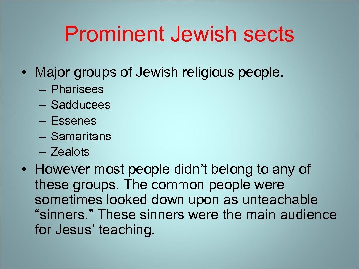 Prominent Jewish sects • Major groups of Jewish religious people. – – – Pharisees