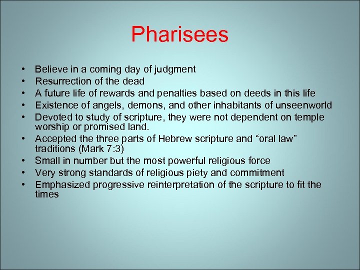Pharisees • • • Believe in a coming day of judgment Resurrection of the
