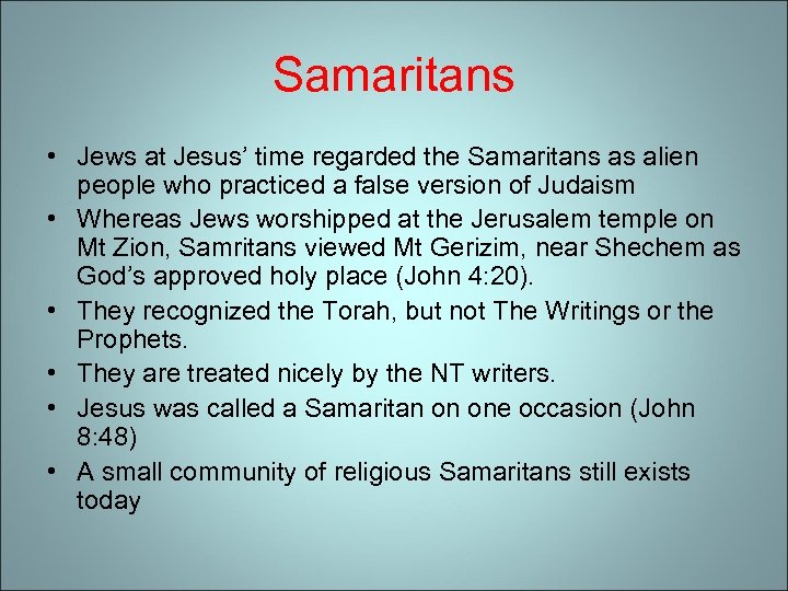 Samaritans • Jews at Jesus’ time regarded the Samaritans as alien people who practiced