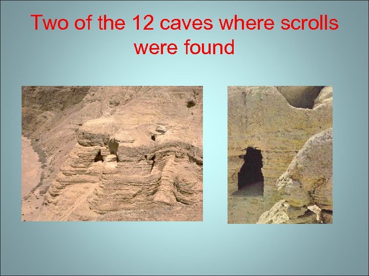 Two of the 12 caves where scrolls were found 