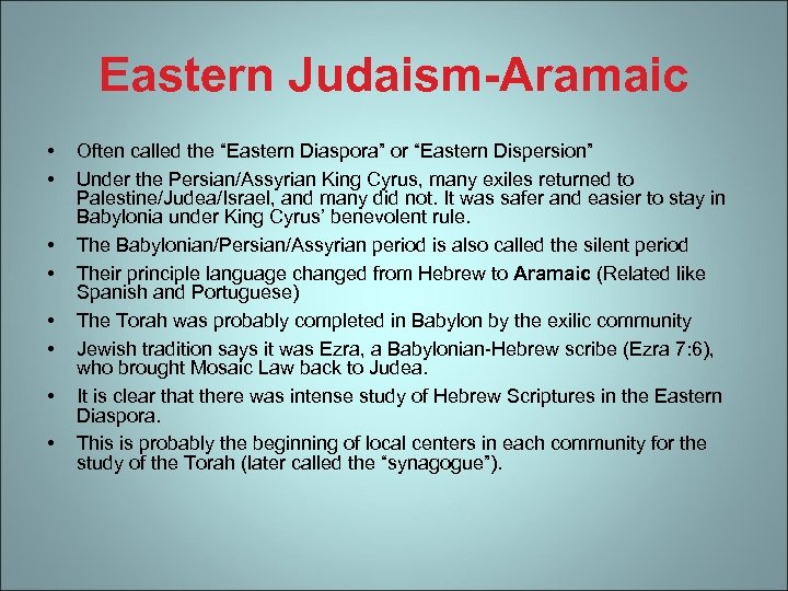 Eastern Judaism-Aramaic • • Often called the “Eastern Diaspora” or “Eastern Dispersion” Under the