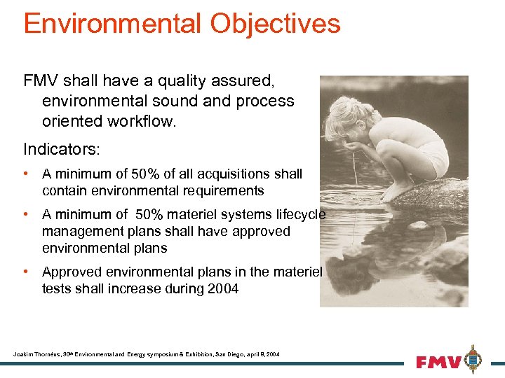 Environmental Objectives FMV shall have a quality assured, environmental sound and process oriented workflow.