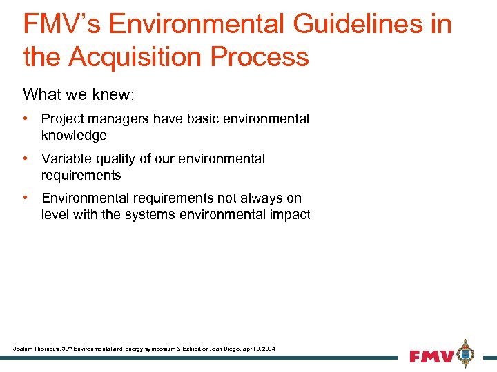 FMV’s Environmental Guidelines in the Acquisition Process What we knew: • Project managers have