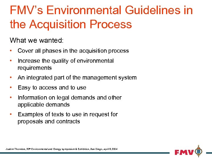 FMV’s Environmental Guidelines in the Acquisition Process What we wanted: • Cover all phases