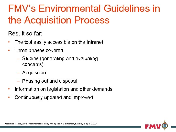 FMV’s Environmental Guidelines in the Acquisition Process Result so far: • The tool easily