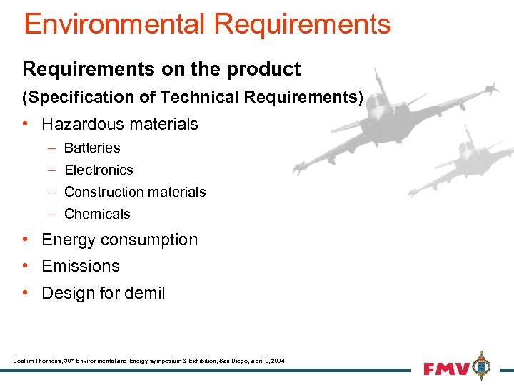 Environmental Requirements on the product (Specification of Technical Requirements) • Hazardous materials – Batteries