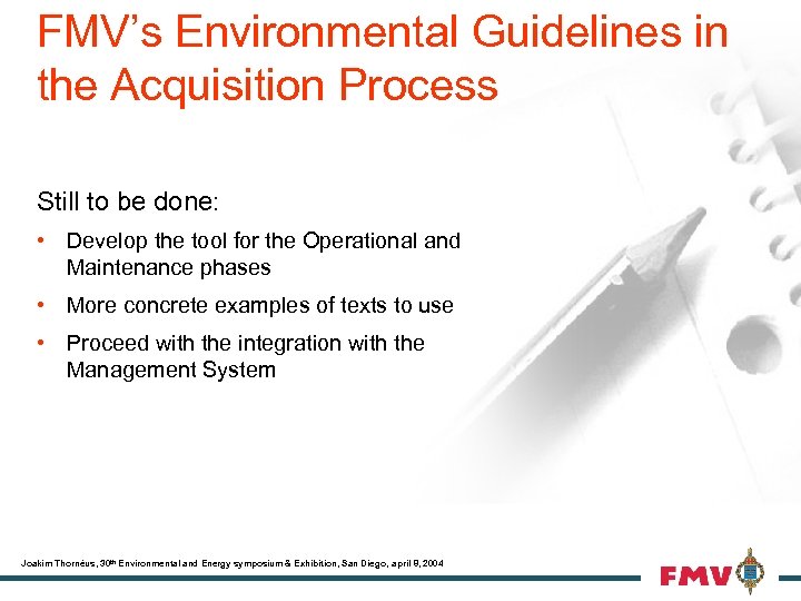 FMV’s Environmental Guidelines in the Acquisition Process Still to be done: • Develop the