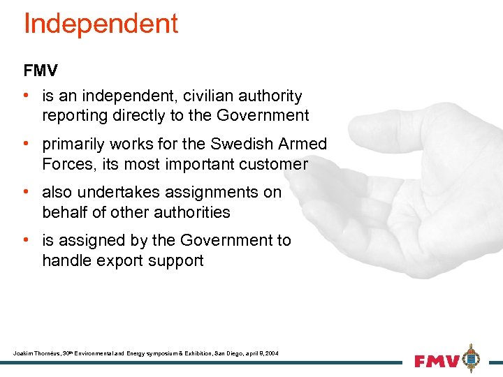 Independent FMV • is an independent, civilian authority reporting directly to the Government •