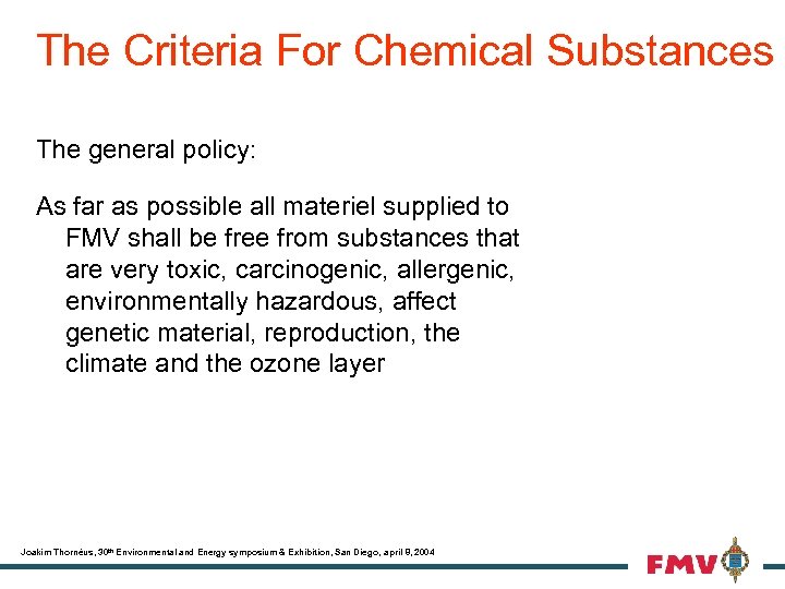 The Criteria For Chemical Substances The general policy: As far as possible all materiel