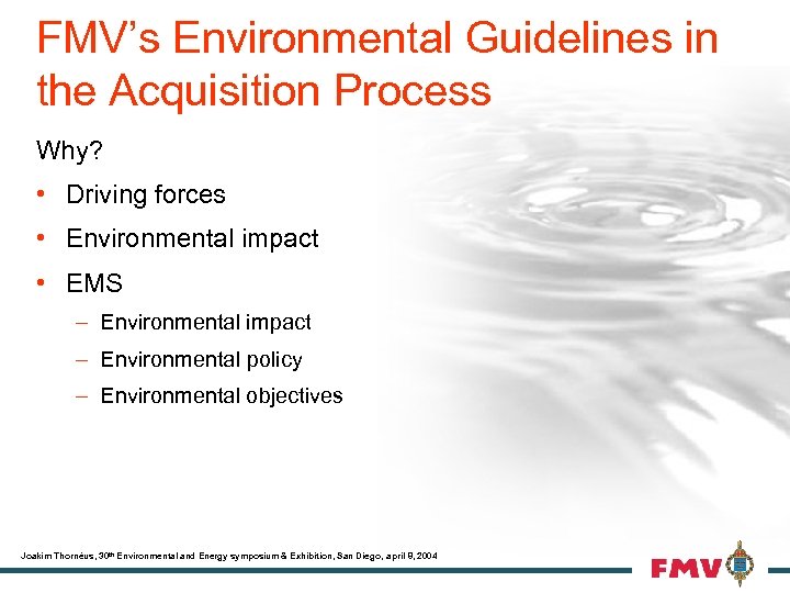 FMV’s Environmental Guidelines in the Acquisition Process Why? • Driving forces • Environmental impact