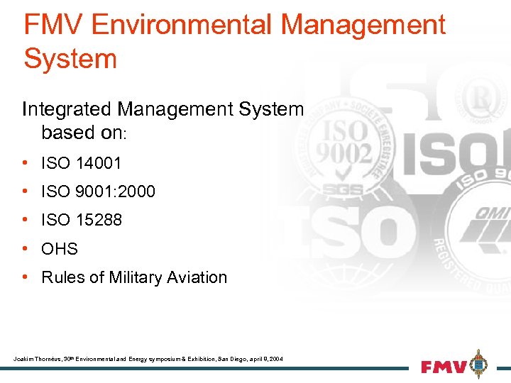 FMV Environmental Management System Integrated Management System based on: • ISO 14001 • ISO