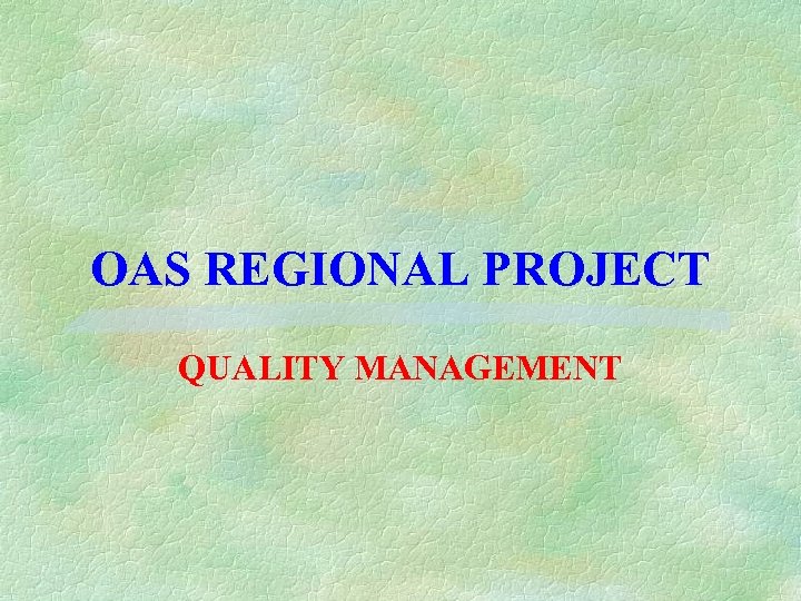 OAS REGIONAL PROJECT QUALITY MANAGEMENT 