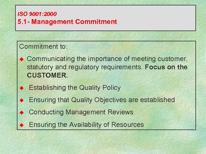 ISO 9001: 2000 5. 1 - Management Commitment to: u Communicating the importance of