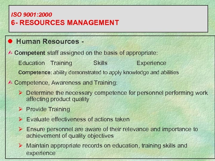 ISO 9001: 2000 6 - RESOURCES MANAGEMENT l Human Resources Ù Competent staff assigned