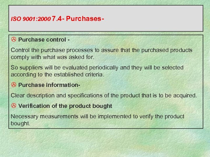 ISO 9001: 2000 7. 4 - Purchases- > Purchase control Control the purchase processes