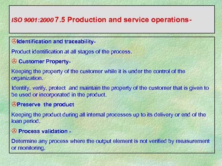 ISO 9001: 2000 7. 5 Production and service operations- >Identification and traceability. Product identification