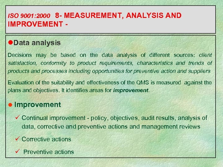 8 - MEASUREMENT, ANALYSIS AND IMPROVEMENT ISO 9001: 2000 l. Data analysis Decisions may