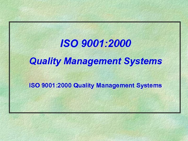 ISO 9001: 2000 Quality Management Systems 