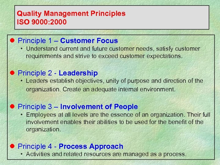 Quality Management Principles ISO 9000: 2000 l Principle 1 – Customer Focus • Understand