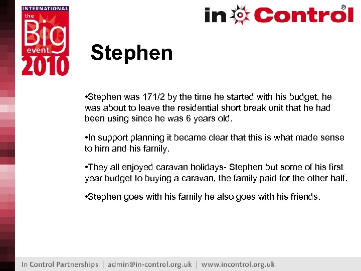 Stephen • Stephen was 171/2 by the time he started with his budget, he