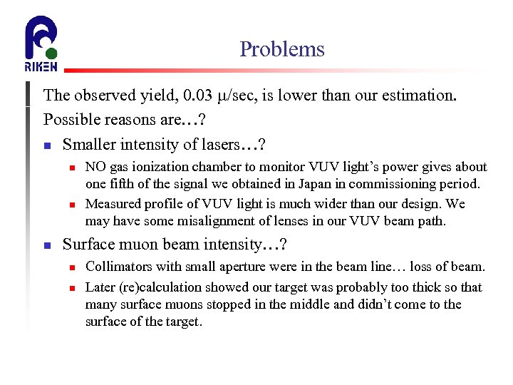 Problems The observed yield, 0. 03 m/sec, is lower than our estimation. Possible reasons