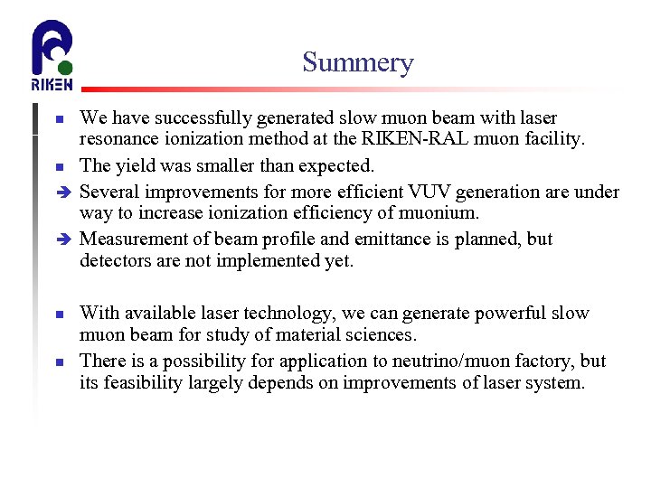 Summery We have successfully generated slow muon beam with laser resonance ionization method at