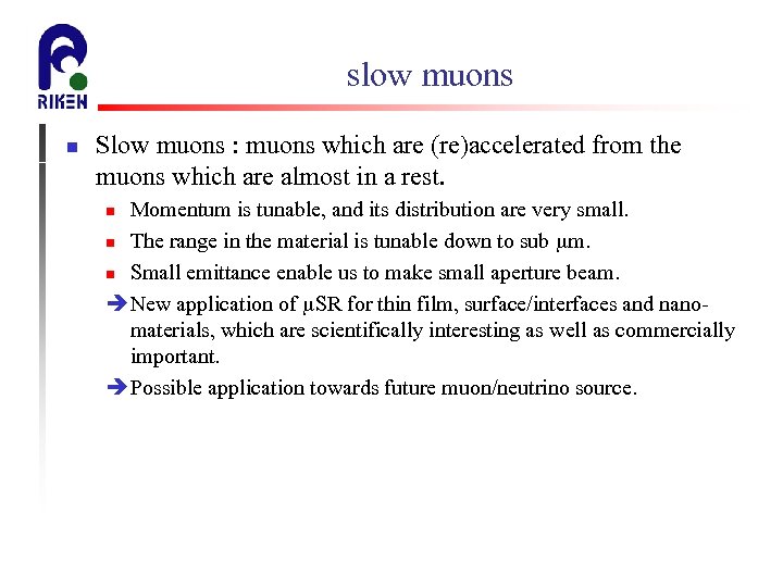 slow muons n Slow muons : muons which are (re)accelerated from the muons which