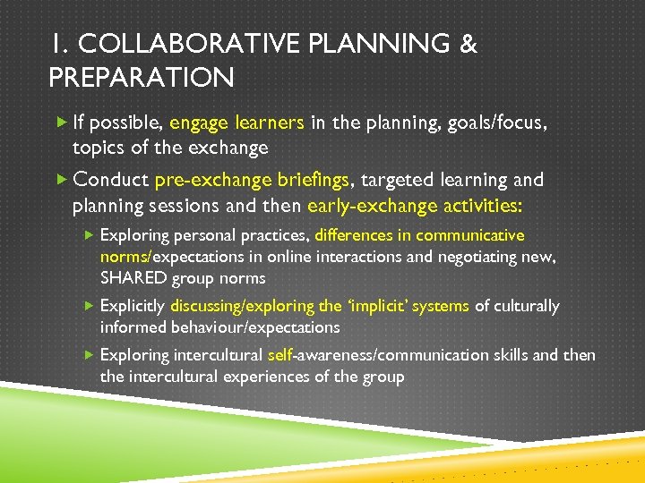 1. COLLABORATIVE PLANNING & PREPARATION If possible, engage learners in the planning, goals/focus, topics