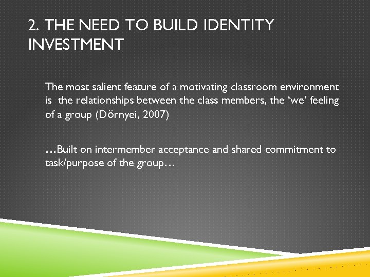 2. THE NEED TO BUILD IDENTITY INVESTMENT The most salient feature of a motivating