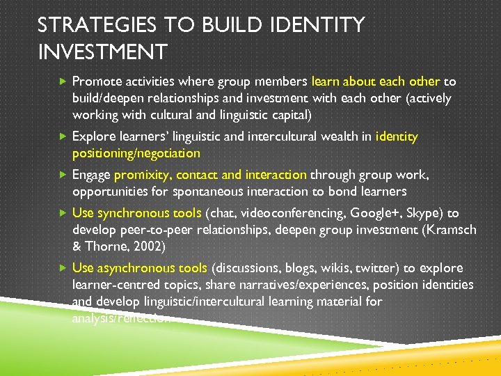 STRATEGIES TO BUILD IDENTITY INVESTMENT Promote activities where group members learn about each other
