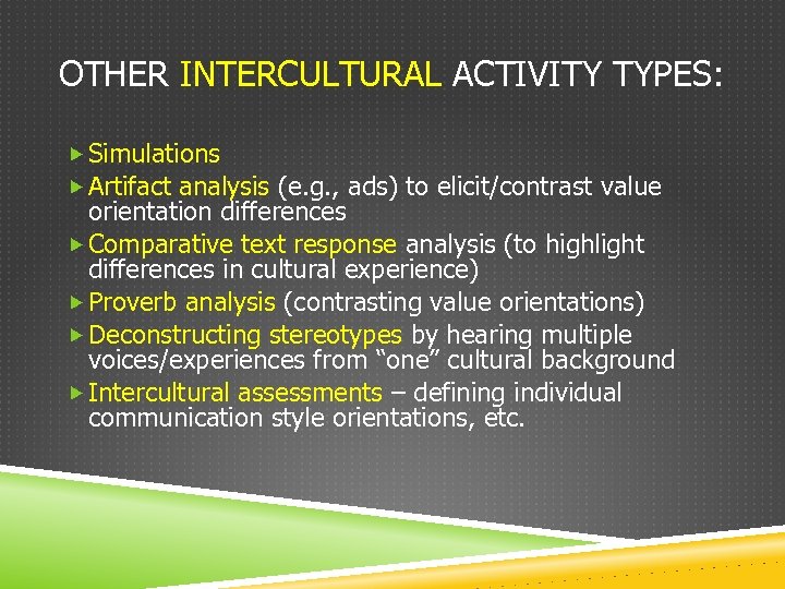OTHER INTERCULTURAL ACTIVITY TYPES: Simulations Artifact analysis (e. g. , ads) to elicit/contrast value