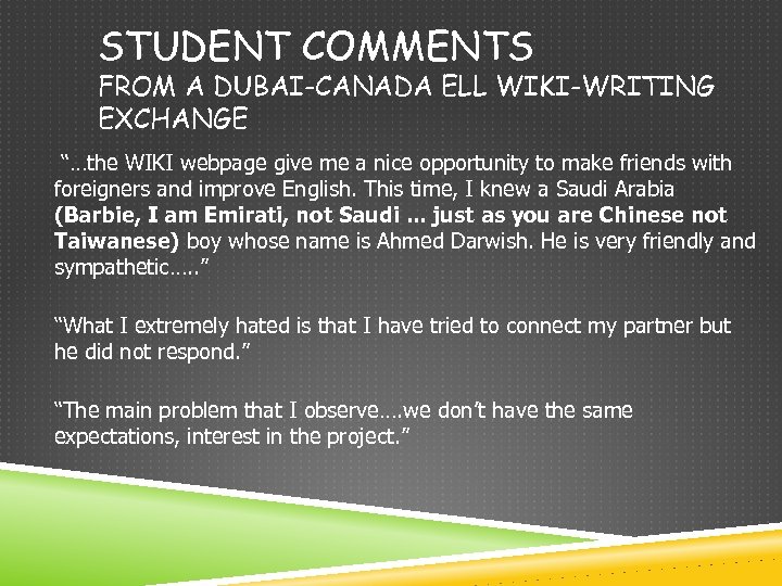 STUDENT COMMENTS FROM A DUBAI-CANADA ELL WIKI-WRITING EXCHANGE “…the WIKI webpage give me a
