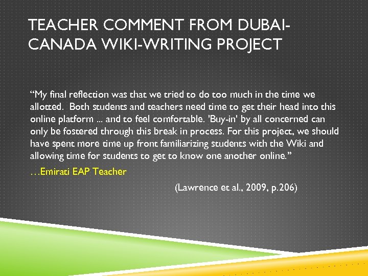 TEACHER COMMENT FROM DUBAICANADA WIKI-WRITING PROJECT “My final reflection was that we tried to