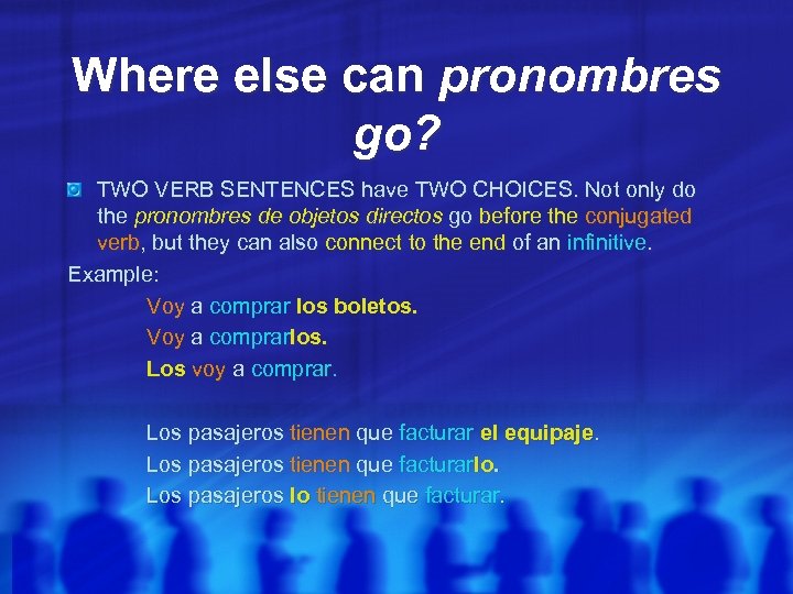 Where else can pronombres go? TWO VERB SENTENCES have TWO CHOICES. Not only do