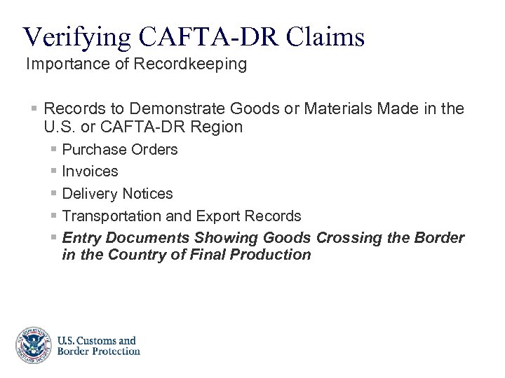 Verifying CAFTA-DR Claims Importance of Recordkeeping § Records to Demonstrate Goods or Materials Made