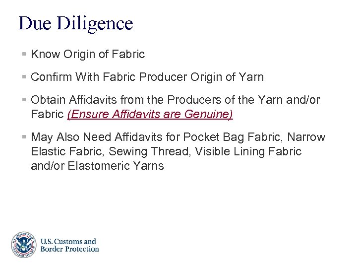 Due Diligence § Know Origin of Fabric § Confirm With Fabric Producer Origin of