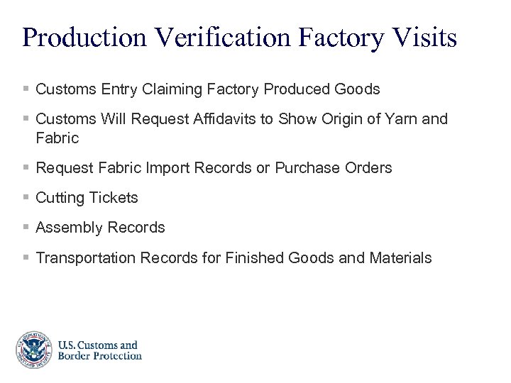 Production Verification Factory Visits § Customs Entry Claiming Factory Produced Goods § Customs Will