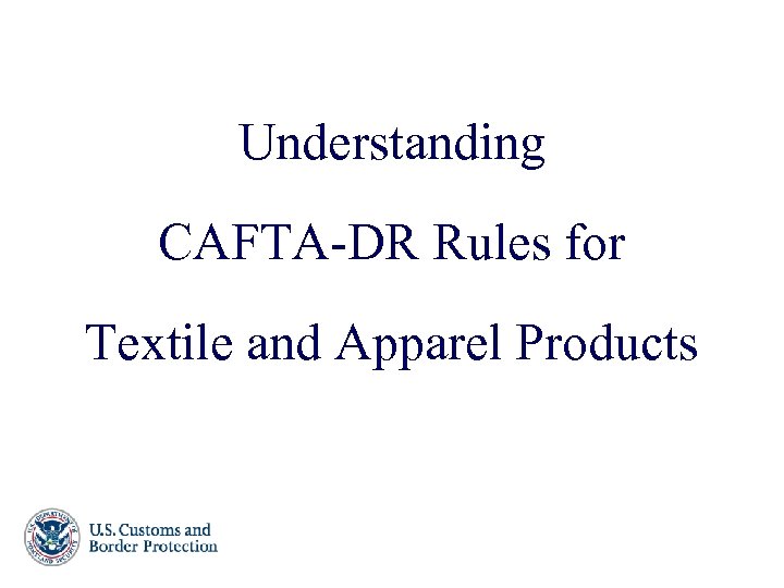 Understanding CAFTA-DR Rules for Textile and Apparel Products 11 