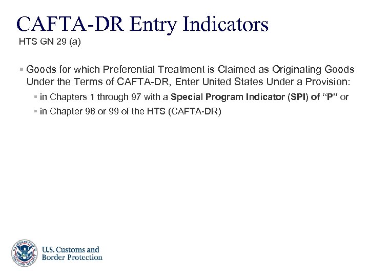 CAFTA-DR Entry Indicators HTS GN 29 (a) § Goods for which Preferential Treatment is