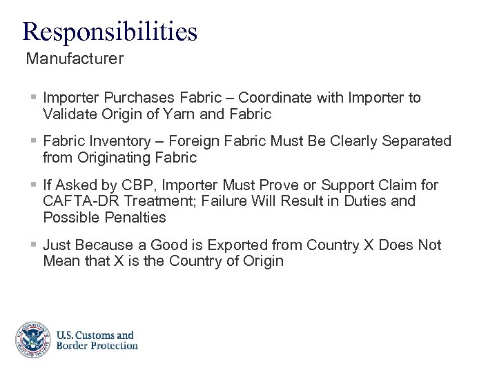Responsibilities Manufacturer § Importer Purchases Fabric – Coordinate with Importer to Validate Origin of