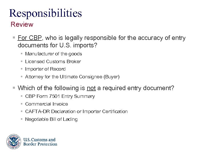 Responsibilities Review § For CBP, who is legally responsible for the accuracy of entry