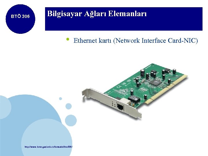 BTÖ 306 Bilgisayar Ağları Elemanları • http: //www. bote. gazi. edu. tr/boteabd/bto 306/ Ethernet