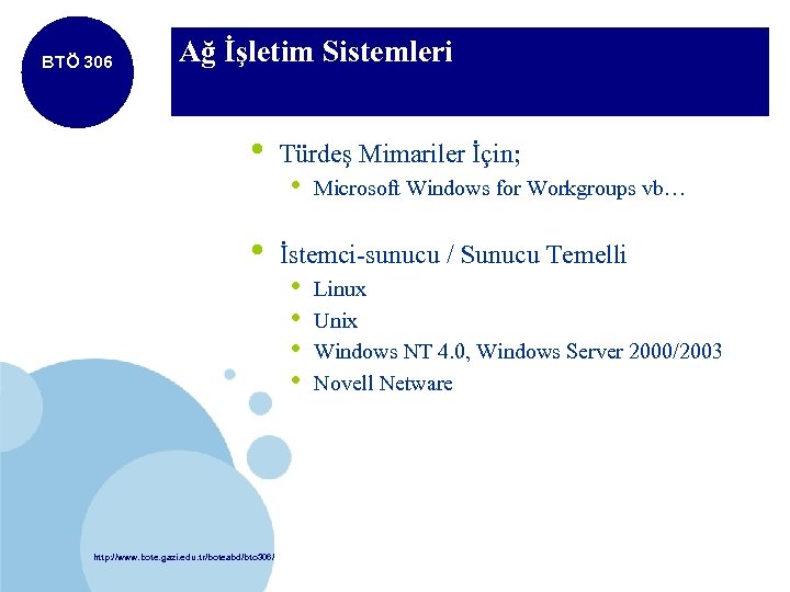 BTÖ 306 Ağ İşletim Sistemleri • • http: //www. bote. gazi. edu. tr/boteabd/bto 306/