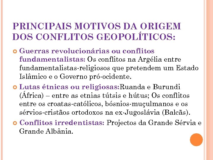 PRINCIPAIS MOTIVOS DA ORIGEM DOS CONFLITOS GEOPOLÍTICOS: Guerras revolucionárias ou conflitos fundamentalistas: Os conflitos