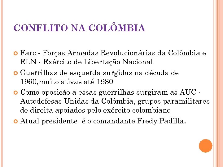 CONFLITO NA COLÔMBIA Farc - Forças Armadas Revolucionárias da Colômbia e ELN - Exército