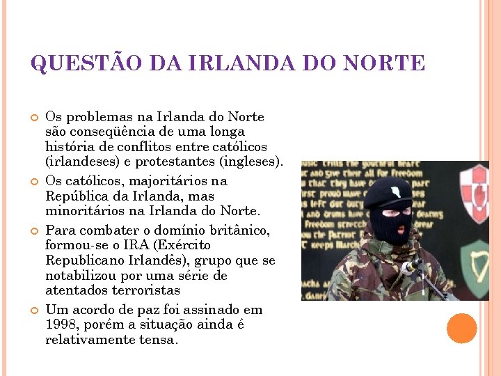 QUESTÃO DA IRLANDA DO NORTE Os problemas na Irlanda do Norte são conseqüência de